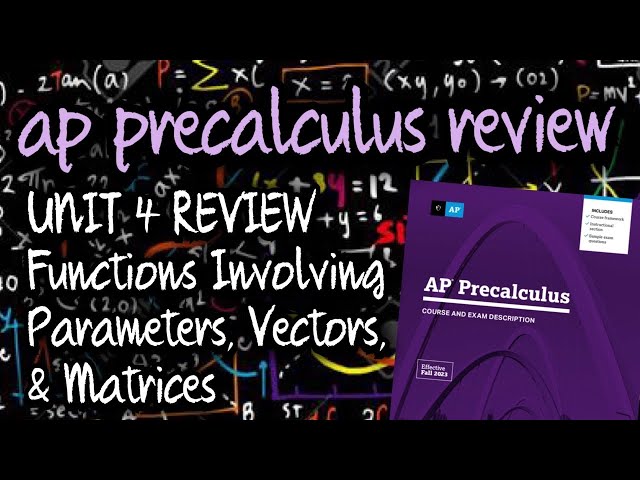 Comprehensive Review of AP Precalculus Unit 4: Parametric Functions ...
