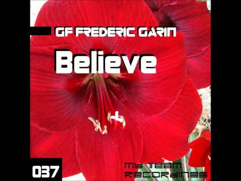 GF Frederic Garin - Believe - Original Mix