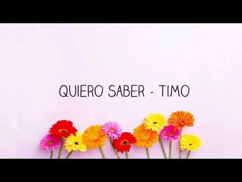 Quiero Saber - Timo
