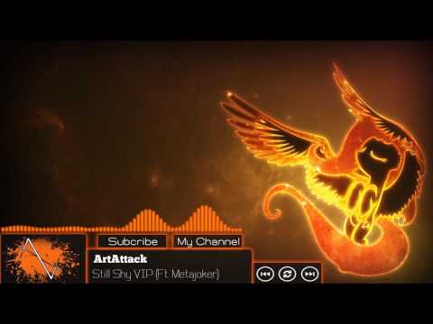 ArtAttack - Still Shy VIP (Ft. Metajoker)