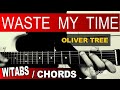 WASTE MY TIME OLIVER TREE GUITAR TABS CHORDS TUTORIAL