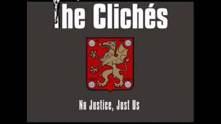 The Clichés - No justice, just us