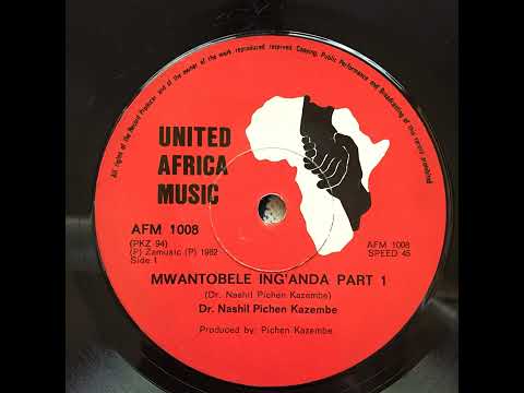 Dr. Nashil Pichen Kazembe - Mwantobele Ing'Anda Part 1