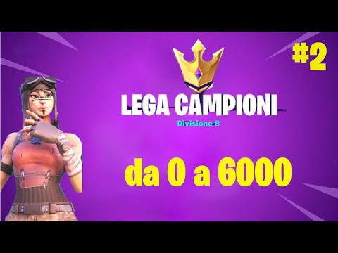 FORTNITE: ROAD TO LEGA CAMPIONI DA 0 A 6000