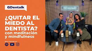 EP.51 ¿Puede la meditación quitar el miedo al dentista?Estrés, ansiedad y mindfulness en odontología
