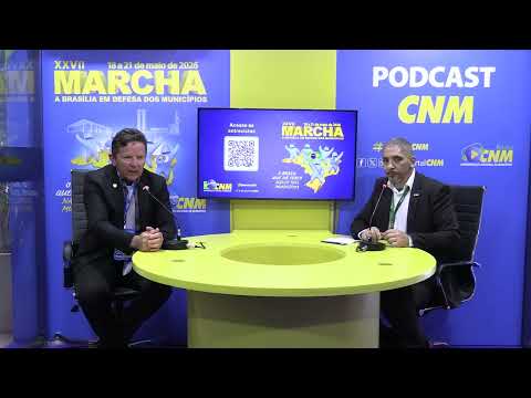 Podcast CNM XXVII Marcha - Prefeito Claudenildo Alencar | Pombal (PB)