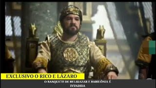 O Rico e Lázaro: O Banquete de Belssazar e a Invasão da Babilônia