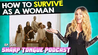 How To Survive As A Woman | Jessimae Peluso | Sharp Tongue Podcast Ep. 300