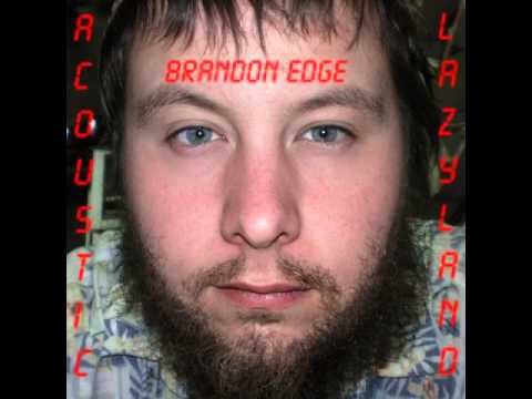 Brandon Edge - Things That Are Bad [Acoustic Lazyland, 2011, Track 22]