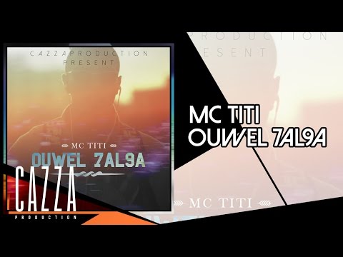 Mc Titi - Ouwel 7al9a