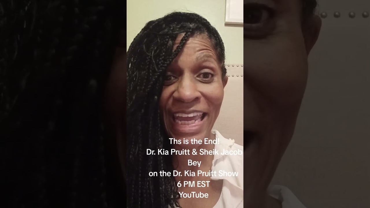 Breaking! This is the End! Watch Sheik Jacob Bey & Dr. Kia Pruitt at 6 PM EST