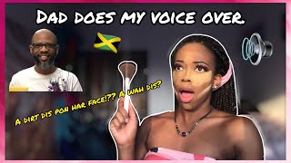 JAMAICAN DAD DOES MY VOICE OVER| Hilarious/ why did he lowkey drag me tho 😳😂| Abby Laura