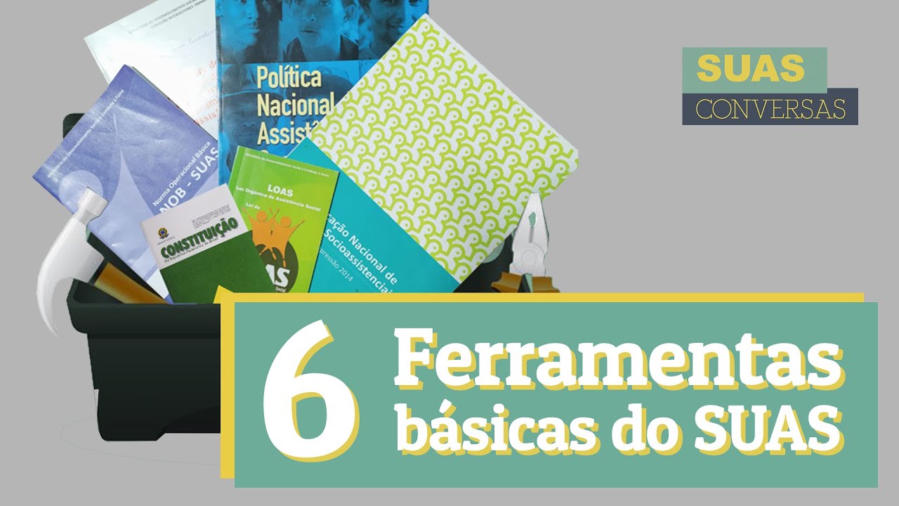 Caixa de ferramentas da assistência social: SEIS ferramentas básicas para entender o SUAS