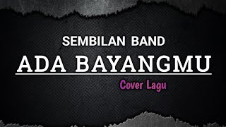 Download lagu ADA BAYANGMU - SEMBILAN BAND | Cover mp3