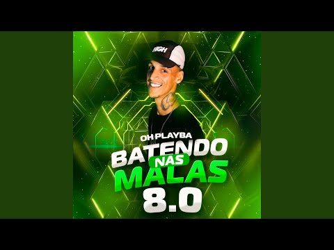 Batendo nas Malas 8.0: Botada Perversa / Sem Sentimento / Tenho Mel na Xereca / Piroca Quente /...