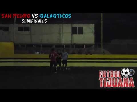SAN PEDRO VS GALACTICOS (SEMIFINAL FÚTBOL RÁPIDO LOS REYES ) TIJUANA
