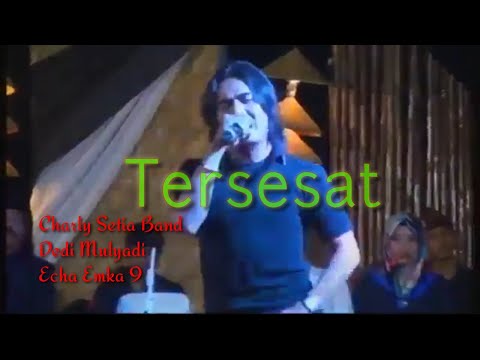 Tersesat | Charly Setia Band, Dedi Mulyady & Echa Emka 9