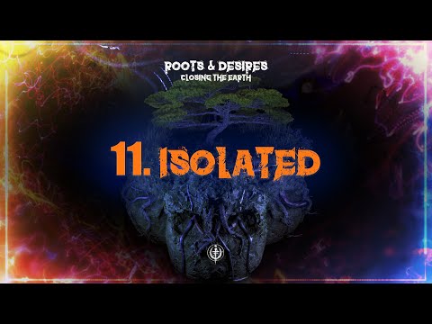 ISOLATED - CLOSING THE EARTH (ROOTS & DESIRES - OFFICIAL ALBUM)