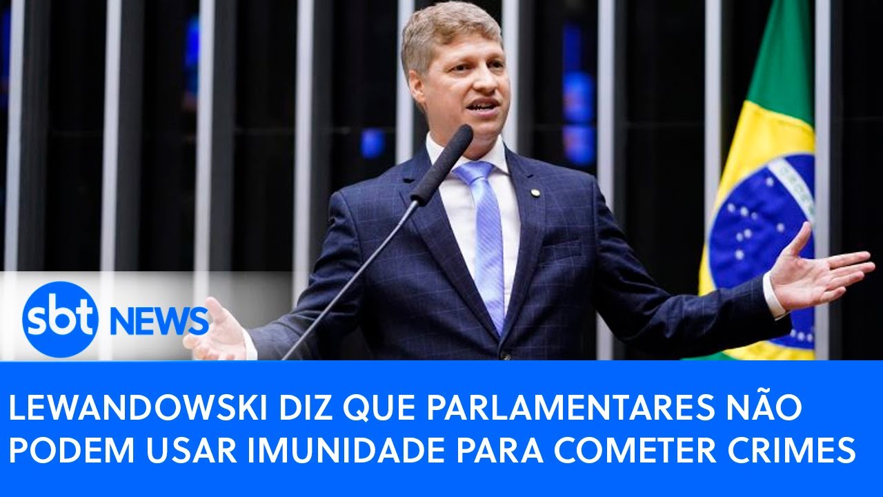 Lewandowski diz que parlamentares não podem usar imunidade para cometer crimes | SBT News