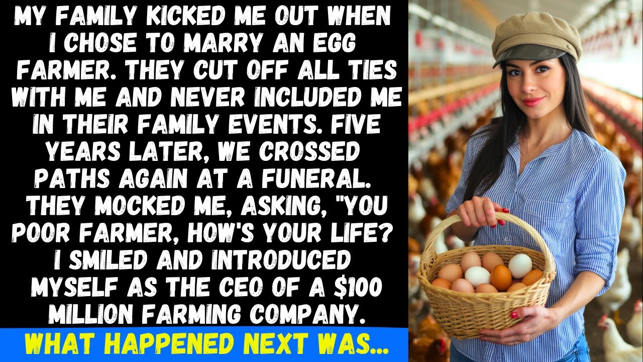 My family kicked me out for marrying an egg farmer. Years later, they were begging at my door...