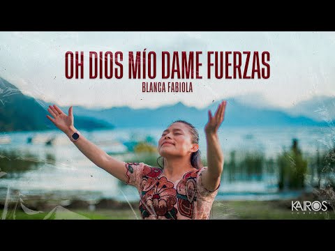 Blanca Fabiola - Oh Dios Mío Dame Fuerzas (Videoclip Oficial)