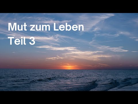 Mut zum Leben (Teil 3) | Anthroposophie | Rudolf Steiner | Spiritualität