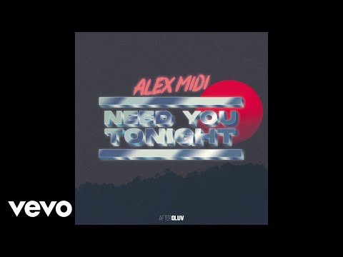 Alex Midi - Need You Tonight (Audio)
