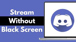 How to Stream on Discord Without a Black Screen