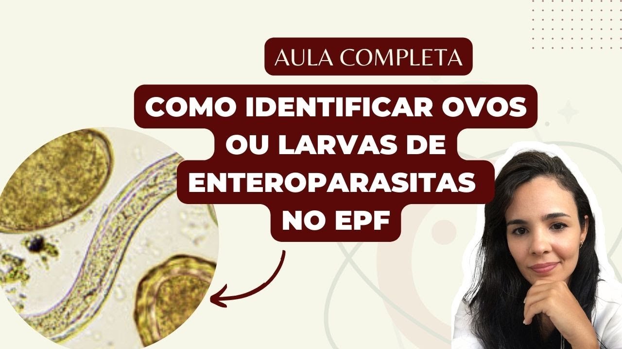 COMO IDENTIFICAR OVOS E LARVAS DE HELMINTOS NO EXAME PARASITOLÓGICO DE FEZES | AULA COMPLETA
