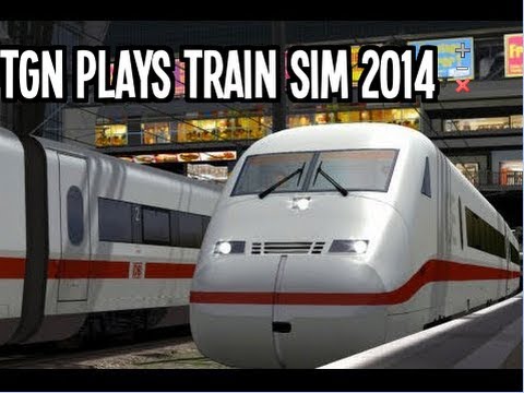 TGN PLAYS TRAIN SIMULATOR 2014 PART 2