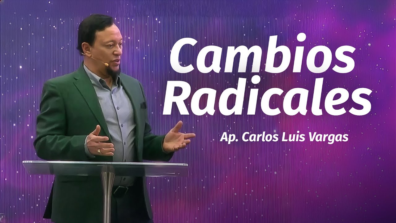 Time of Radical Changes | Apostle Carlos Luis Vargas