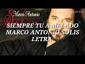 Siempre tú a mi lado - Marco Antonio Solis - Letra