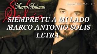 Siempre tú a mi lado - Marco Antonio Solis - Letra