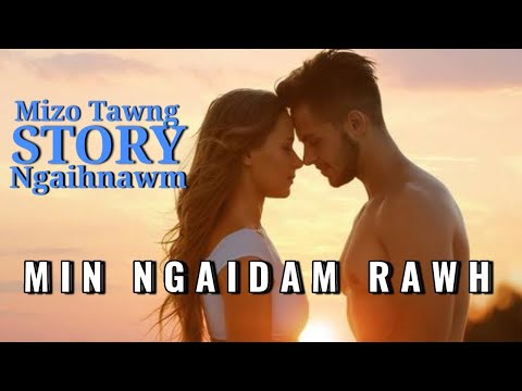 MIN NGAIDAM RAWH Full (Love Story Ngaihnawm) // Ziaktu - Nutei Tuahzo Chhakchhuak