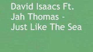 David Isaacs Ft. Jah Thomas - Just Like A Sea