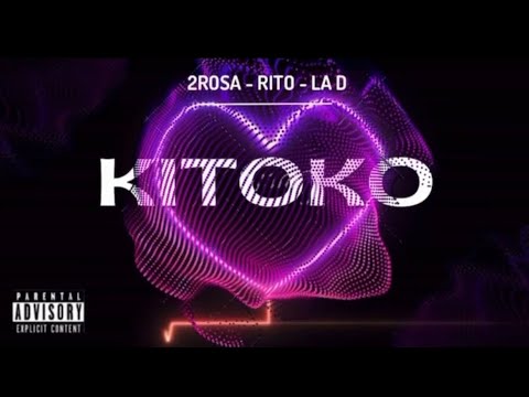 2Rosa - KITOKO Feat. RITO x Steven LAD