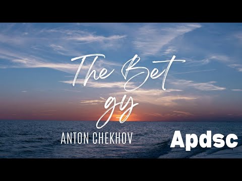 The summary of The Bet by Anton Chekhov  / apdsc