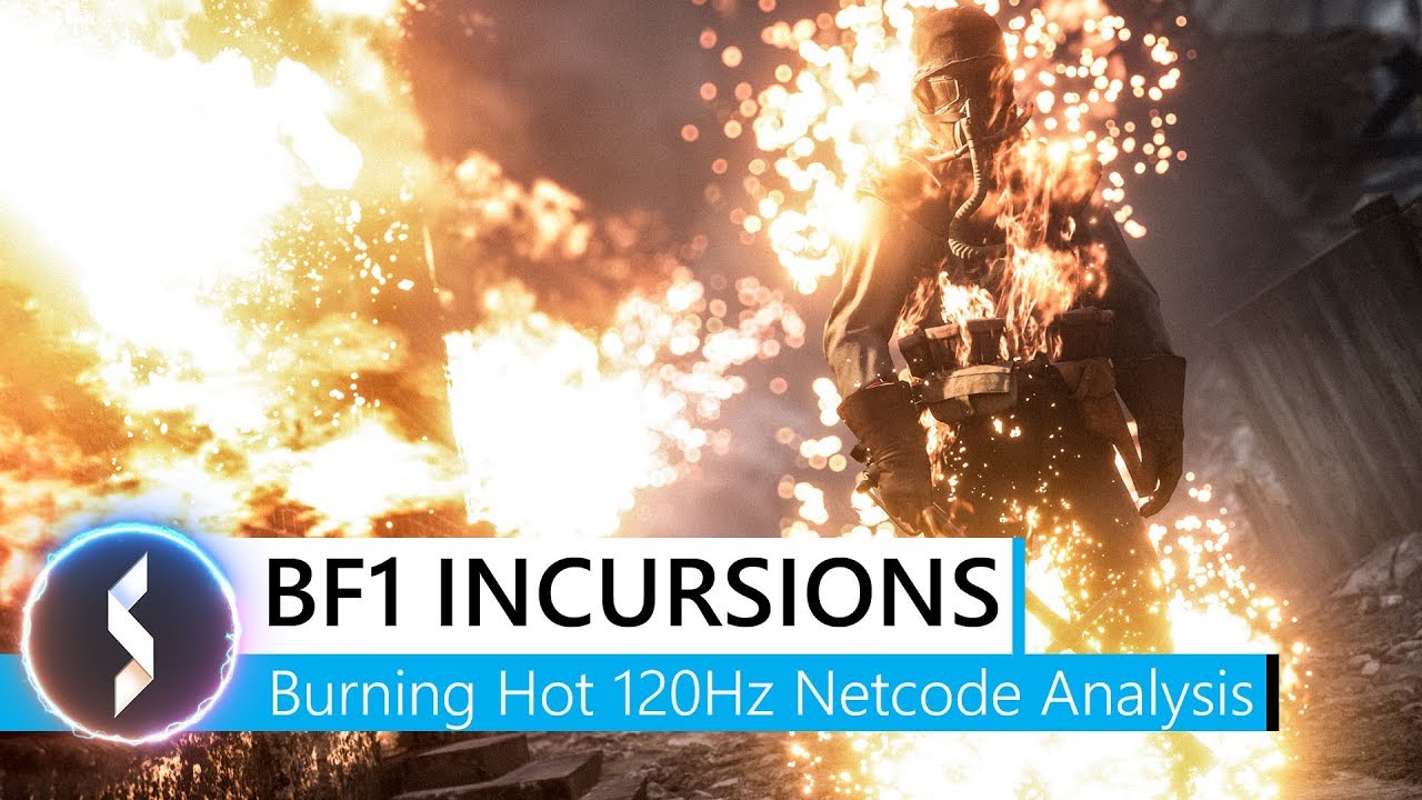 Battlefield 1 Incursions Burning Hot 120Hz Netcode Analysis! - YouTube