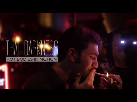Hot Bodies In Motion - That Darkness (Official Video)