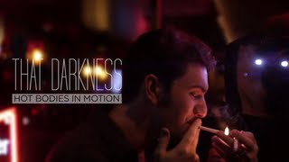 Hot Bodies In Motion - That Darkness (Official Video)