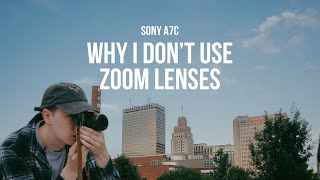Sony A7C Photography - Why I don't use Zoom Lenses