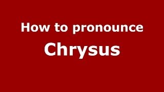 How to pronounce Chrysus