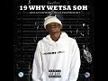 Sizwe Nineteen - 19 Why Wetsa Soh (feat. GreedyMeddie, Pitsy & Tumi Sdomane)