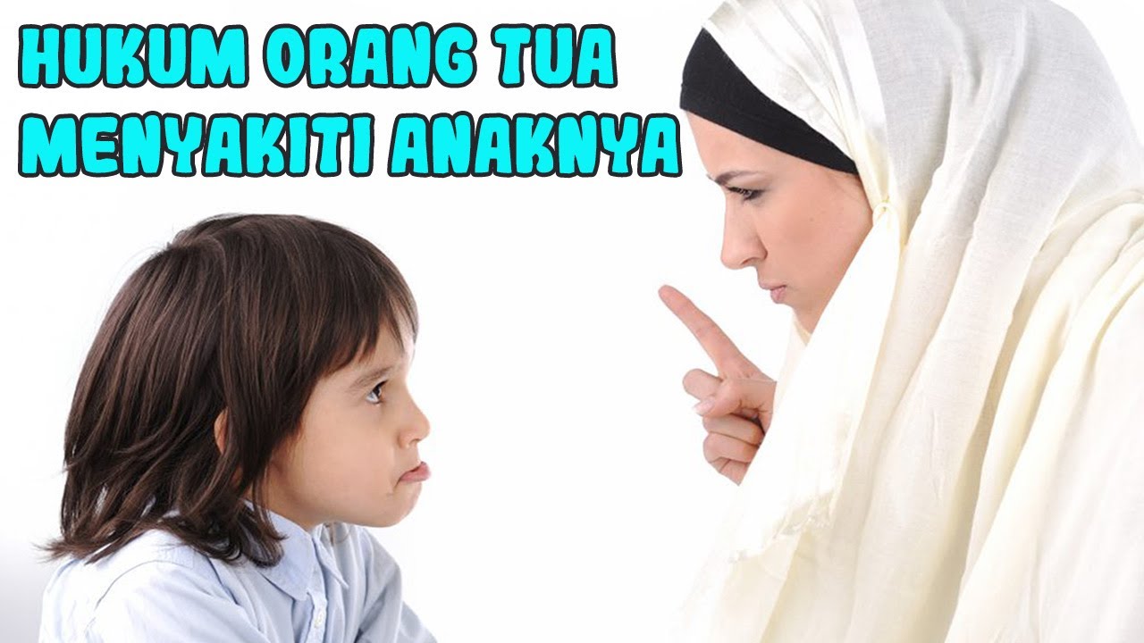 Inilah Hukum Orang Tua yang Sering Menyakiti Hati Anaknya Dalam Islam