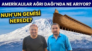 Amerikalılar Ağrı Dağında  Ne Arıyor? Nuh'un Gemisi Nerede
