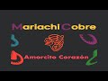 Amorcito Corazón | Mariachi Cobre