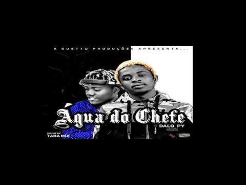 DALO PY - ÁGUA DO CHEFE (Feat  TABA MIX)