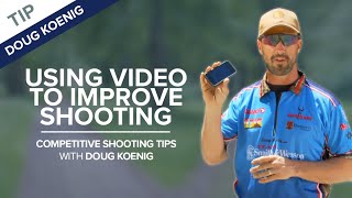 Using Video to Improve Shooting - Competitive Shooting Tips with Doug Koenig