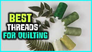 Top 5 Best Threads for Quilting Reviews 2023 [RANKED]