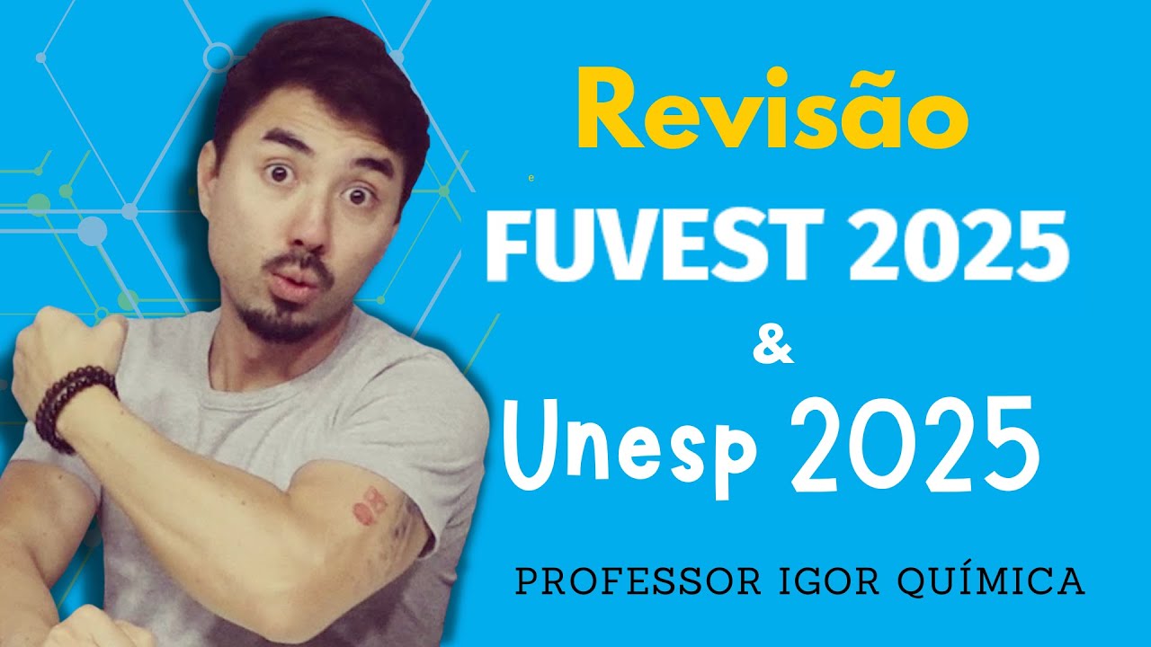 Revisão | FUVEST & UNESP 2025 | Química
